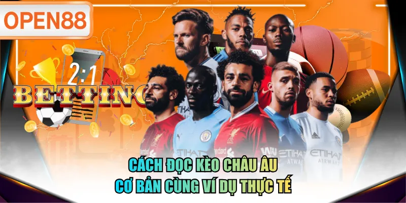 Cách đọc kèo châu Âu cơ bản cùng ví dụ thực tế Cách đọc kèo châu Âu cơ bản cùng ví dụ thực tế
