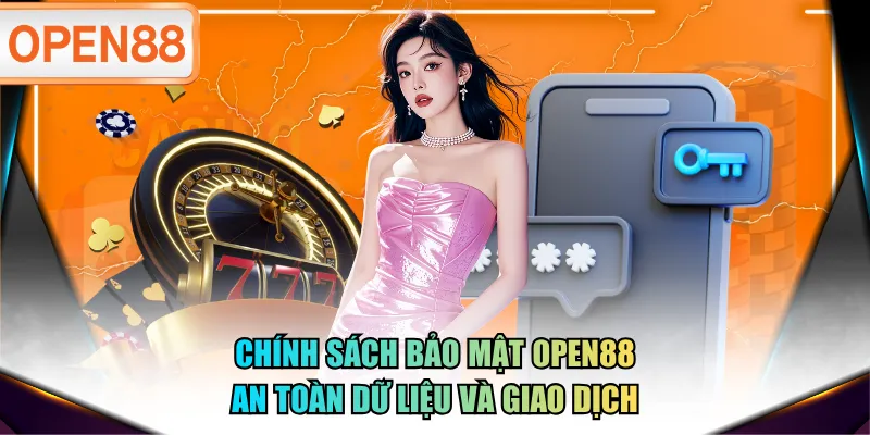 Chính sách bảo mật OPEN88 an toàn dữ liệu và giao dịch Chính sách bảo mật OPEN88 an toàn dữ liệu và giao dịch