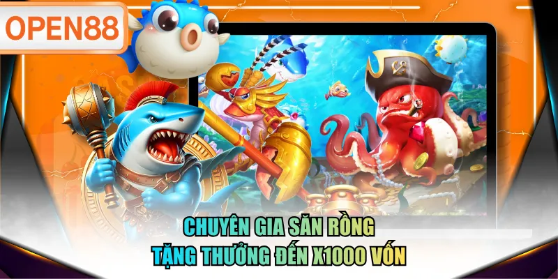 Chuyên Gia Săn Rồng tặng thưởng đến x1000 vốn Chuyên Gia Săn Rồng tặng thưởng đến x1000 vốn