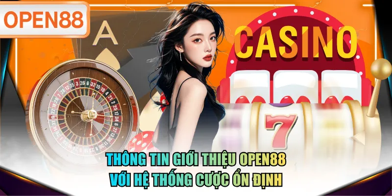 Thông tin giới thiệu OPEN88 với hệ thống cược ổn định Thông tin giới thiệu OPEN88 với hệ thống cược ổn định
